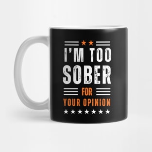I'm To Sober For Your Opinion - Textured Mug